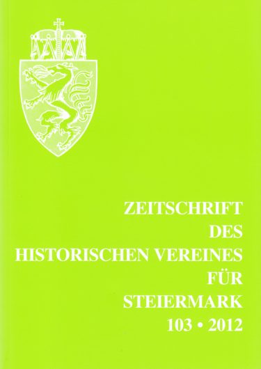 Zeitschrift 103 2012 375x530 - Zeitschrift des Historischen Vereines für Steiermark 103, 2012